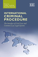 International Criminal Procedure: The Interface of Civil Law and Common Law Legal Systems