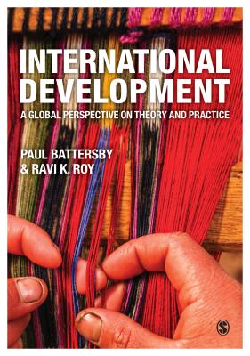 International Development: A Global Perspective on Theory and Practice - Battersby, Paul (Editor), and Roy, Ravi K (Editor)