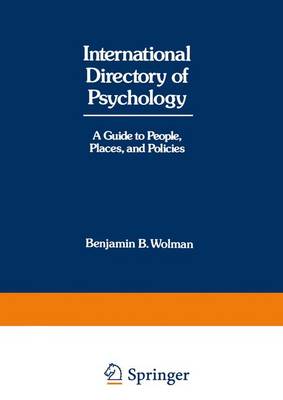 International Directory of Psychology: A Guide to People Places and Policies - Wolman, Benjamin B, Professor