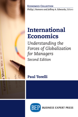 International Economics, Second Edition: Understanding the Forces of Globalization for Managers - Torelli, Paul