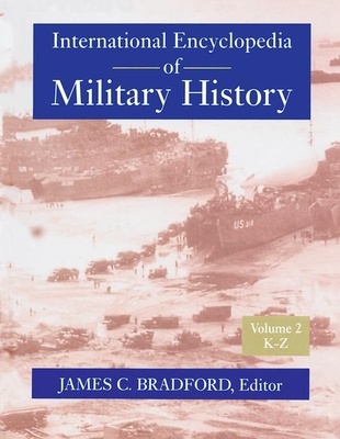 International Encyclopedia of Military History - Bradford, James C (Editor)