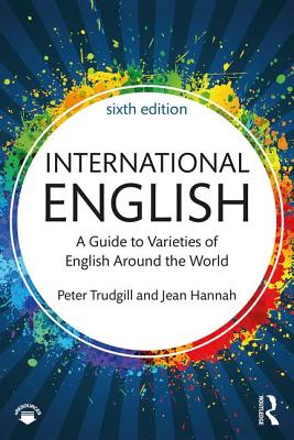 International English: A Guide to Varieties of English Around the World - Trudgill, Peter, and Hannah, Jean