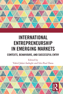 International Entrepreneurship in Emerging Markets: Contexts, Behaviours, and Successful Entry