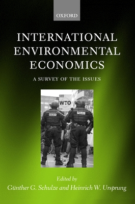 International Environmental Economics: A Survey of the Issues - Schulze, Gnther G (Editor), and Ursprung, Heinrich W (Editor)