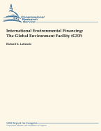 International Environmental Financing: The Global Environment Facility (Gef)