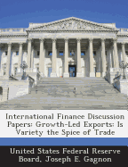 International Finance Discussion Papers: Growth-Led Exports: Is Variety the Spice of Trade