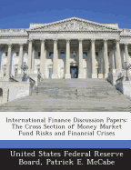 International Finance Discussion Papers: The Cross Section of Money Market Fund Risks and Financial Crises