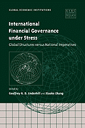 International Financial Governance under Stress: Global Structures versus National Imperatives