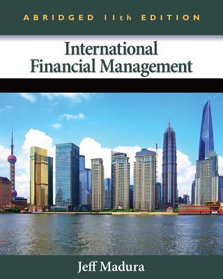 International Financial Management: Abridged - Madura, Jeff, Professor