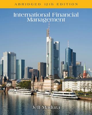 International Financial Management, Abridged - Madura, Jeff, Professor