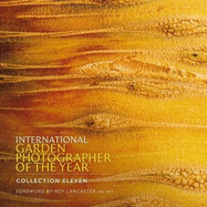 International Garden Photographer of the Year - Collection Eleven: Foreword by Roy Lancaster CBE VMH