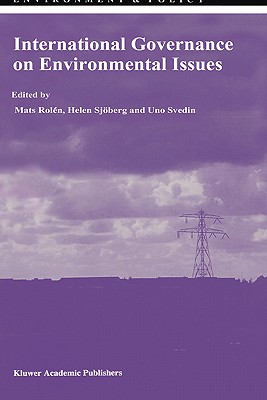 International Governance on Environmental Issues - Roln, Mats (Editor), and Sjberg, Helen (Editor), and Svedin, U (Editor)