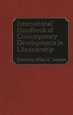 International Handbook of Contemporary Developments in Librarianship - Jackson, Miles M