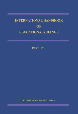 International Handbook of Educational Change: Part Two - Hargreaves, Andy, PhD (Editor), and Lieberman, A (Editor), and Fullan, M (Editor)