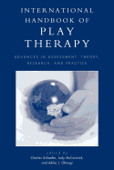 International Handbook of Play Therapy: Advances in Assessment, Theory, Research and Practice