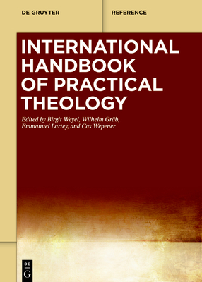 International Handbook of Practical Theology - Weyel, Birgit (Editor), and Grb, Wilhelm (Editor), and Lartey, Emmanuel (Editor)