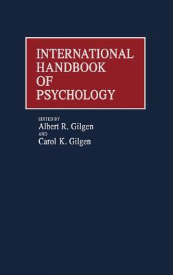 International Handbook of Psychology - Gilgen, Albert R, and Gilgen, Carol K (Editor)