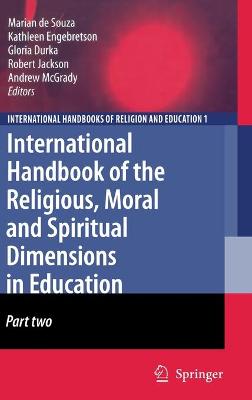 International Handbook of the Religious, Moral and Spiritual Dimensions in Education - de Souza, Marian (Editor), and Durka, Gloria (Editor), and Engebretson, Kathleen (Editor)