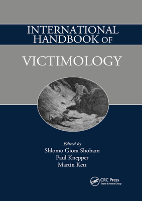 International Handbook of Victimology - Shoham, Shlomo Giora (Editor), and Knepper, Paul (Editor), and Kett, Martin (Editor)