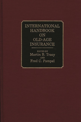 International Handbook on Old-Age Insurance - Pampel, Fred C, and Tracy, Martin B