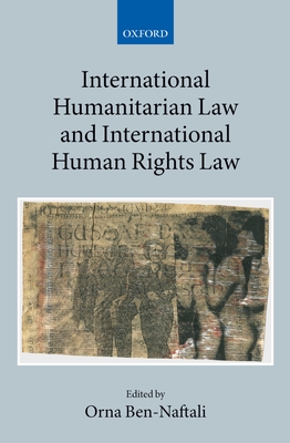 International Humanitarian Law and International Human Rights Law - Ben-Naftali, Orna (Editor)