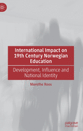 International Impact on 19th Century Norwegian Education: Development, Influence and National Identity