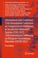 International Joint Conference 15th International Conference on Computational Intelligence in Security for Information Systems (CISIS 2022) 13th International Conference on EUropean Transnational Education (ICEUTE 2022): Proceedings