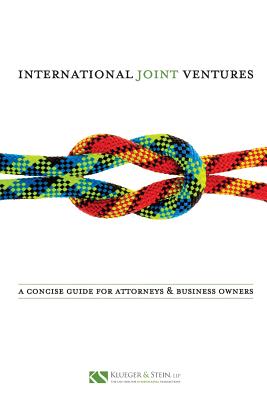 International Joint Ventures: A Concise Guide for Attorneys and Business Owners - Stein, Jacob, and Klueger, Robert F