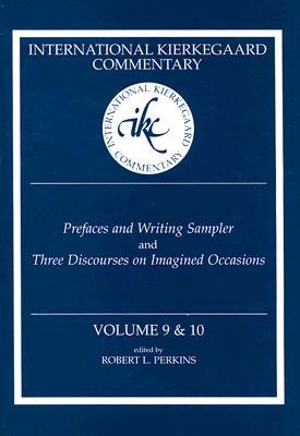 International Kierkegaard Commentary Volume 9 & 10: Prefaces and Writing Sampler and Three Discourses on Imagined Occasions - Perkins, Robert L