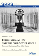 International Law and the Post-Soviet Space I: Essays on Chechnya and the Baltic States