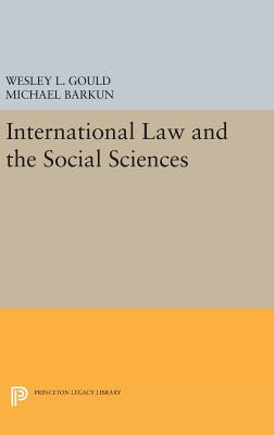 International Law and the Social Sciences - Gould, Wesley L., and Barkun, Michael