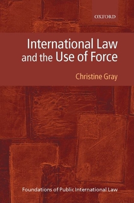 International Law and the Use of Force - Gray, Christine