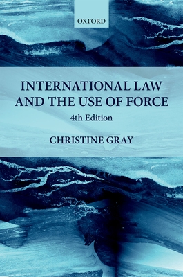 International Law and the Use of Force - Gray, Christine