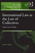 International Law as the Law of Collectives: Toward a Law of People