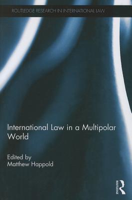 International Law in a Multipolar World - Happold, Matthew (Editor)