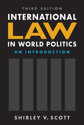 International Law in World Politics, Third Edition: An Introduction - Scott, Shirley V.