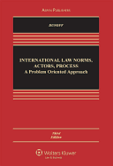 International Law: Norms, Actors, Process: A Problem-Oriented Approach, Third Edition