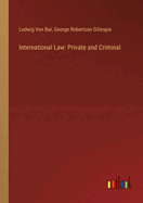 International Law: Private and Criminal