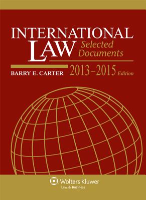 International Law: Selected Documents, 2013 - 2014 - Carter, Barry E