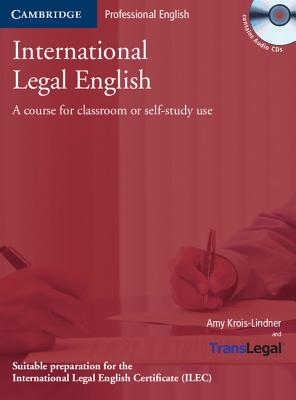 International Legal English Student's Book with Audio CDs (3): A Course for Classroom or Self-Study Use - Krois-Lindner, Amy, and Translegal