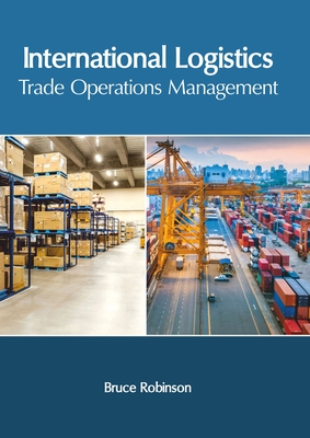 International Logistics: Trade Operations Management - Robinson, Bruce (Editor)