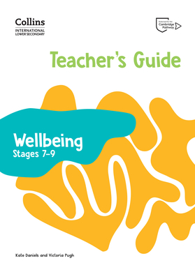 International Lower Secondary Wellbeing Teacher's Guide Stages 7-9 - Daniels, Kate, and Pugh, Victoria