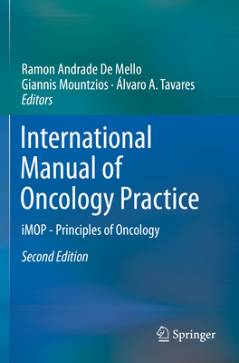 International Manual of Oncology Practice: Imop - Principles of Oncology - De Mello, Ramon Andrade (Editor), and Mountzios, Giannis (Editor), and Tavares, lvaro a (Editor)