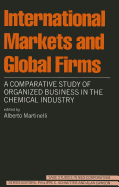 International Markets and Global Firms: A Comparative Study of Organized Business in the Chemical Industry