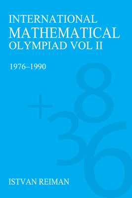 International Mathematical Olympiad Volume 2: 1976-1990 - Reiman, Istvn