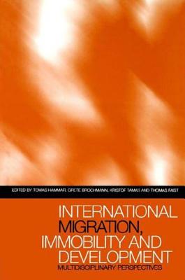 International Migration, Immobility and Development: Multidisciplinary Perspectives - Hammar, Tomas (Editor), and Brochmann, Grete (Editor), and Tamas, Kristof (Editor)