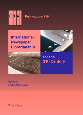 International Newspaper Librarianship for the 21st Century - Walravens, Hartmut (Editor)