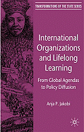 International Organizations and Lifelong Learning: From Global Agendas to Policy Diffusion