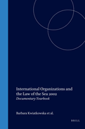 International Organizations and the Law of the Sea 2002: Documentary Yearbook