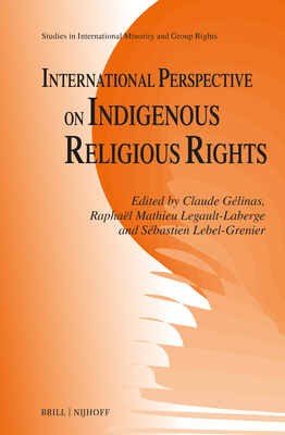 International Perspective on Indigenous Religious Rights - Glinas, Claude (Editor), and Mathieu Legault-LaBerge, Raphal (Editor), and Lebel-Grenier, Sbastien (Editor)